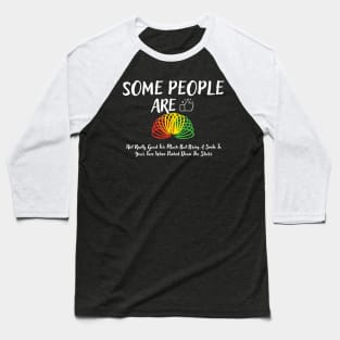 Some People Are Like Slinkies Baseball T-Shirt